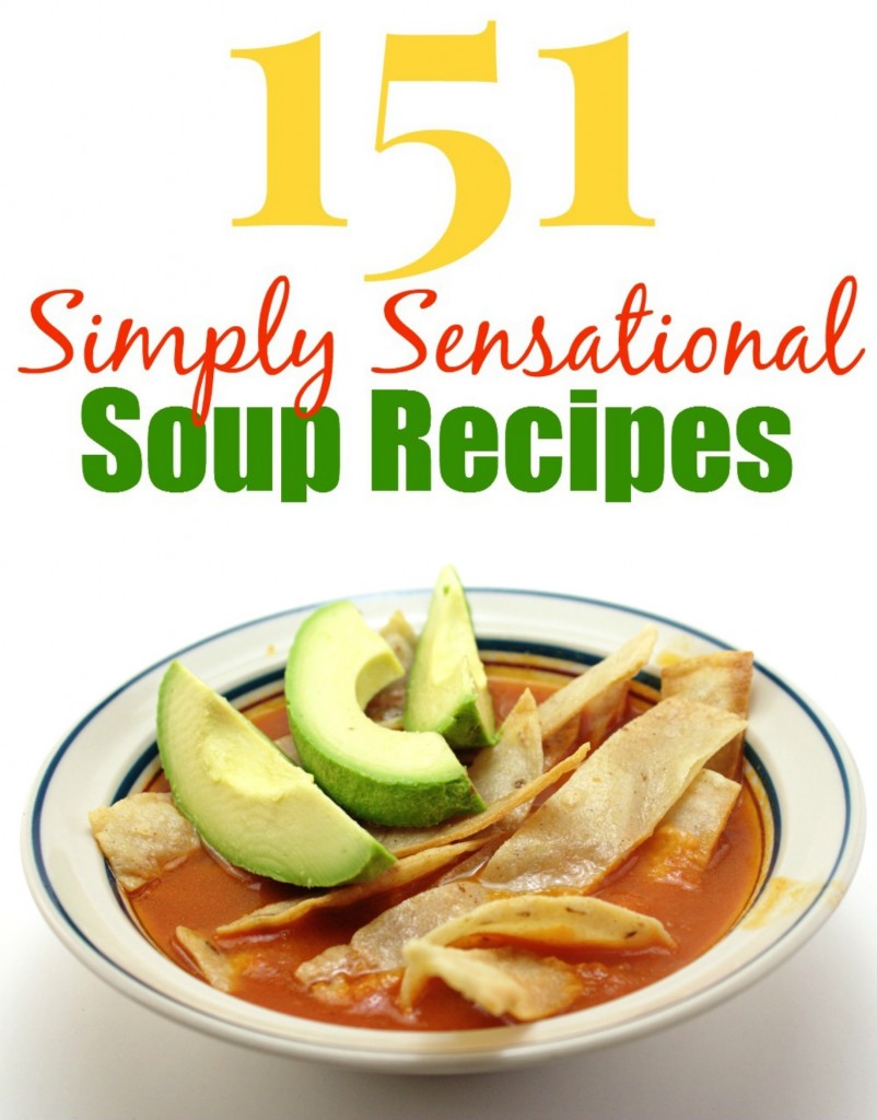 151 Simply Sensational Soup Recipes